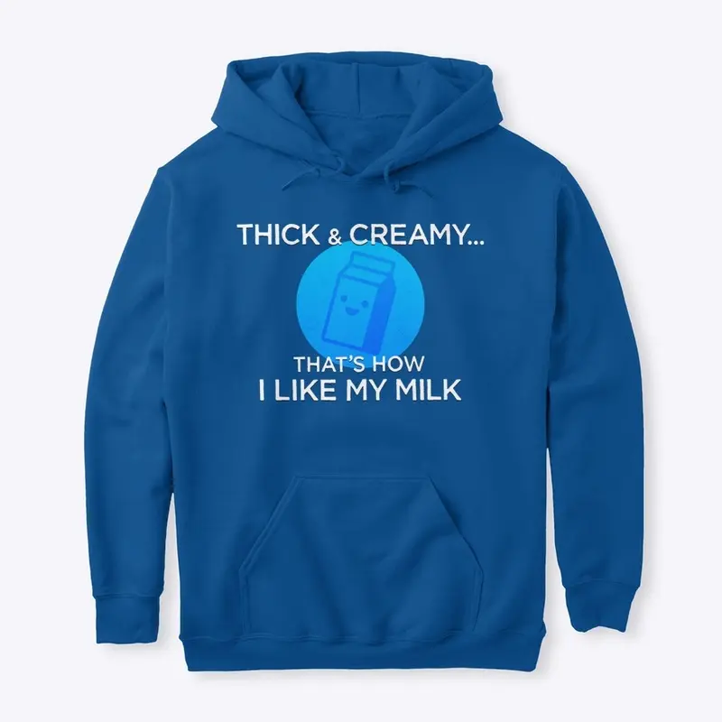 Thick & Creamy – hoodie